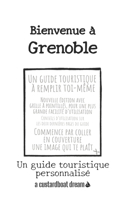 Bienvenue à Grenoble: Un guide touristique personnalisé