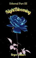 NightBlooming: (3 Ethereal)