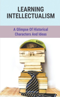 Learning Intellectualism: A Glimpse Of Historical Characters And Ideas: Antagonism Between Two Items
