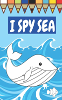 I Spy Sea: A Fun Guessing Game For Children Seaside Theme Sea Animals Underwater Thame Picture Book Coloring Book
