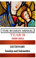 THE ROMAN MISSAL 2021 Year B LECTIONARY Sundays and Solemnities: Liturgical Mass Readings for Europe and North America