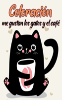 Coloración, me gustan los gatos y el café.: Divertido y relajante regalo para los amantes de los gatos y de la L profunda.