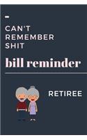 Can't Remember Shit Retiree Bill Reminder