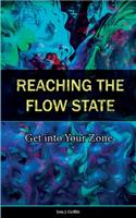 Reaching the Flow State: Get into Your Zone: The Practical Psychology of Peak Performance