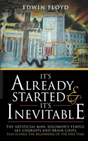 IT'S ALREADY STARTED and IT'S INEVITABLE: The Artificial Man, Solomon's Temple, Sky Chariots and Brain Chips. This is only the beginning of the end time.