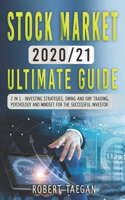 Stock Market 2020/21 - Ultimate Guide: 2 in 1- Investing Strategies, Swing and Day Trading, Psychology and Mindset for the Successful Investor