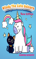 Windy The Cute Unicorn: Windy with her new kitten - Unicorn Before Sleep Story Book for kids age 2-6 years old - Gifts for girls