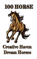 100 horse Creative Haven Dream Horses: The Amazing World Of Horses Adult Coloring Book. Size Large 8.5 "x 11" 100 pages