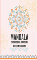 Mandala Coloring Book for Adults White Background