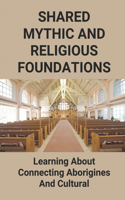 Shared Mythic And Religious Foundations: Learning About Connecting Aborigines And Cultural
