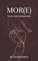 Mor(e) more than motherhood