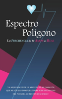 Espectro Polígono: La Frecuencia de tu Amor es Real