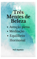 Três Mentes de Beleza: Mindfulness, Meditação e Equilíbrio Hormonal