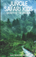 Jungle Safari Kids: Secrets of the Amazon