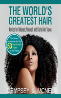 World's Greatest Hair Advice For Relaxed, Natural, and Curly Hair Types: The Hottest Answers to the Top 53 Hair Growth Topics on the Planet