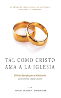 Tal Como Cristo AMA a la Iglesia: El Ùnico Ejemplo para el Matrimonio