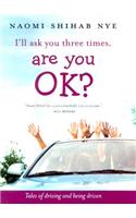 I'll Ask You Three Times, Are You Ok?: Tales of Driving and Being Driven