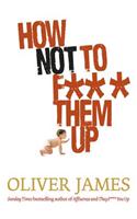 How Not to F*** Them Up
