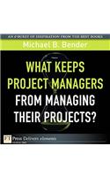 What Keeps Project Managers from Managing Their Projects