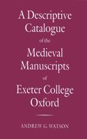 Descriptive Catalogue of the Medieval Manuscripts of Exeter College, Oxford