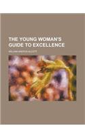 The Young Woman's Guide to Excellence