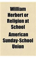 William Herbert or Religion at School