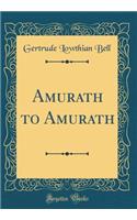 Amurath to Amurath (Classic Reprint)