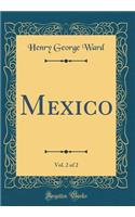 Mexico, Vol. 2 of 2 (Classic Reprint)