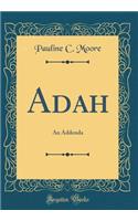 Adah: An Addenda (Classic Reprint)