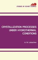 Crystallization Processes Under Hydrothermal Conditions