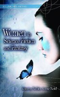Women in Science Fiction and Fantasy: Volume 2: Entries