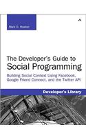 Developer's Guide to Social Programming: Building Social Context Using Facebook, Google Friend Connect, and the Twitter API, The(Developer's Library)