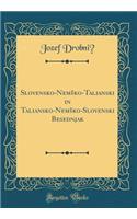 Slovensko-Nemsko-Talianski in Taliansko-Nemsko-Slovenski Besednjak (Classic Reprint)