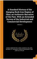 Standard History of the Hanging Rock Iron Region of Ohio; an Authentic Narrative of the Past, With an Extended Survey of the Industrial and Commercial Development; Volume 2