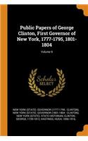 Public Papers of George Clinton, First Governor of New York, 1777-1795, 1801-1804; Volume 9