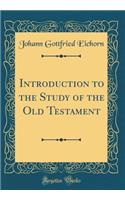 Introduction to the Study of the Old Testament (Classic Reprint)
