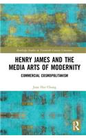 Henry James and the Media Arts of Modernity