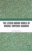 The Lesser-Known World of Mughal Emperor Jahangir