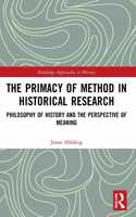 The Primacy of Method in Historical Research