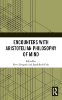 Encounters with Aristotelian Philosophy of Mind