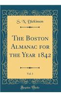 The Boston Almanac for the Year 1842, Vol. 1 (Classic Reprint)