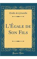 L'Égale de Son Fils (Classic Reprint)