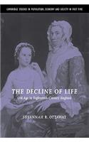 The Decline of Life: Old Age in Eighteenth-Century England(Series Number 39 Cambridge Studies in Population, Economy and Society in Past Time)