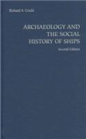 Archaeology and the Social History of Ships, 2nd Edition