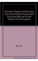 Aufmann Algebra Introductory and Intermediate Plusstudent Solutions Manual Fourth Edition Plus Eduspace