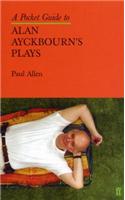 A Pocket Guide to Alan Ayckbourn's Plays