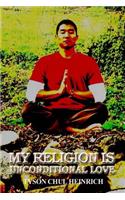 My Religion Is Unconditional Love