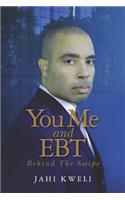 You Me and EBT