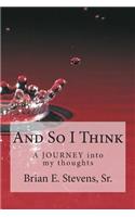 And So I Think