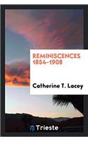 Reminiscences 1854-1908